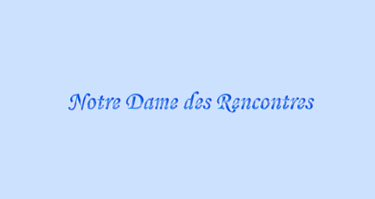 Notre Dame des Rencontres
